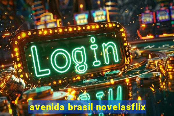 avenida brasil novelasflix